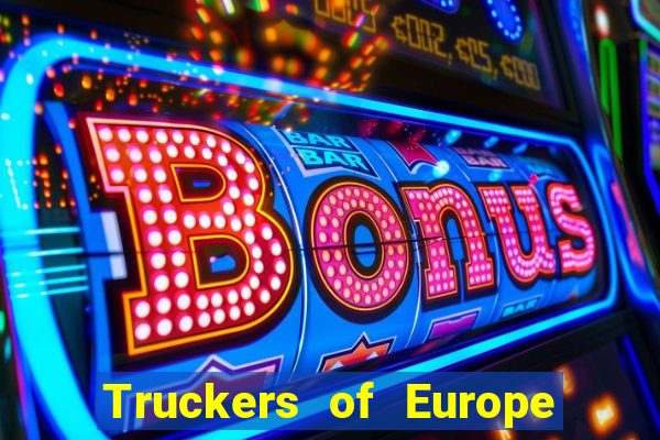 Truckers of Europe 3 dinheiro infinito